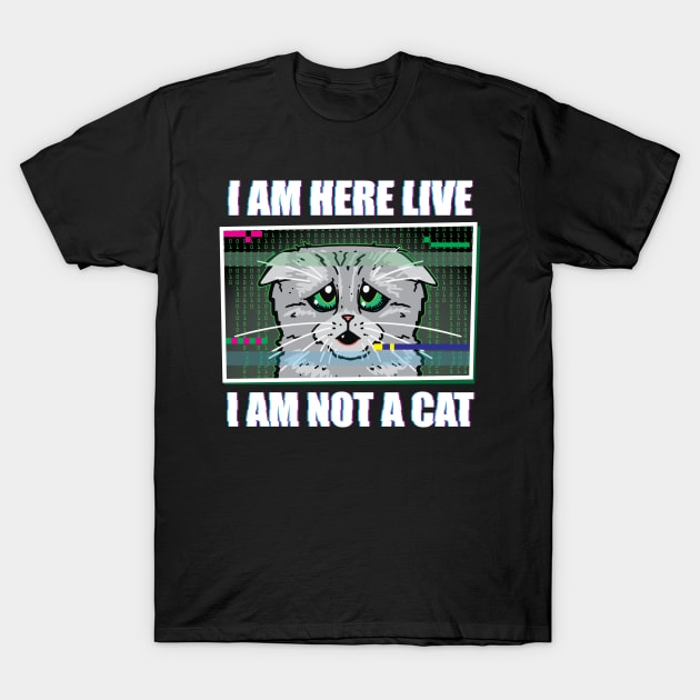 I AM HERE LIVE I AM NOT A CAT - Funny Lawyer Cat Video Call Meme T-Shirt by ZowPig Shirts